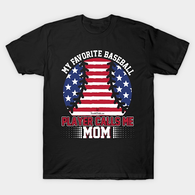 My Favorite Baseball Player Calls Me Mom T-Shirt by Turnbill Truth Designs